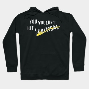 You Wouldn't Hit A Critical Hoodie